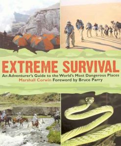Extreme Survival - An Adventurer's Guide to the World's Most Dangerous Places