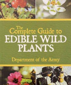 The Complete Guide to Edible Wild Plants - Department of the Army